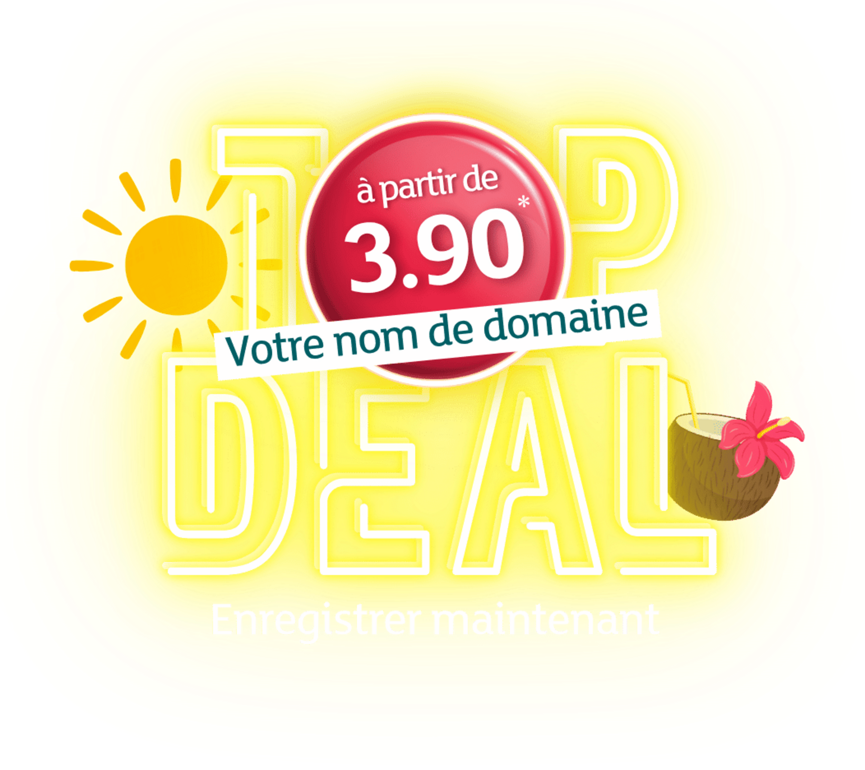 Enseigne en néon jaune indiquant « TOP DEAL » avec un macaron rouge « à partir de 3.90 ». Une bannière blanche affiche « Votre nom de domaine » et l'inscription « Enregistrer maintenant » figure en dessous. Décoré avec un soleil et une noix de coco avec paille et fleur d'hibiscus.