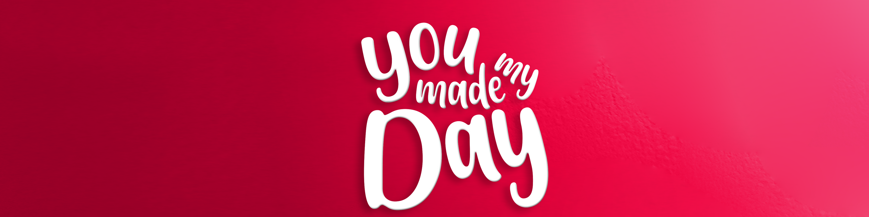 Schriftzug "You made my day" auf rotem Hintergrund